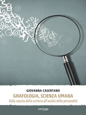 cover image of Grafologia, scienza umana. Dalla nascita della scrittura all'analisi della personalità